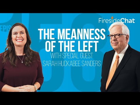 Fireside Chat Ep. 153 — The Meanness of the Left with Sarah Huckabee Sanders | Fireside Chat