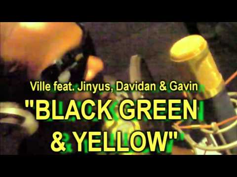 VILLE Ft, JINYUS, DAVIDAN & GAVIN - BLACK, GREEN & YELLOW