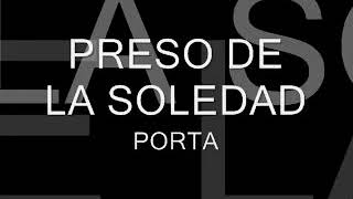 Preso de soledad- Porta (letra)