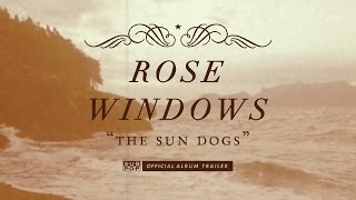 Rose Windows - The Sun Dogs