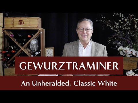 Noble Grapes - Gewurztraminer - An Unheralded, Classic White