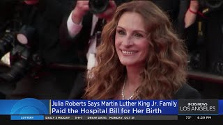 Julia Roberts says Martin Luther King Jr.'s family paid the bill for her birth
