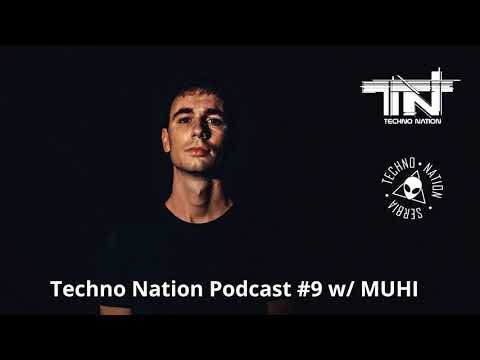 Techno Nation Podcast #9 w/ MUHI