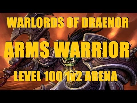 Warlords of Draenor (Beta): Level 100 Arms Warrior 1v2 Arena - WoD PvP Gameplay