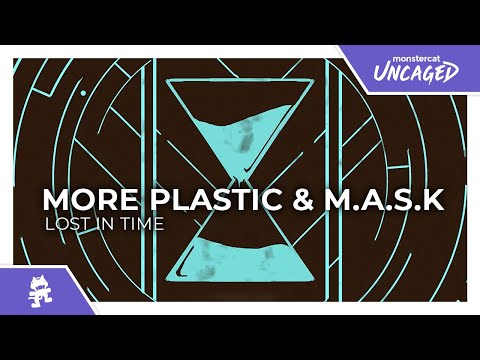 More Plastic & M.A.S.K – Lost in Time [Monstercat Release]