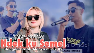 Download lagu SASAK NDEK KU SEMEL VOC YAN SULING | ALDEVA MUSIK p2 mp3
