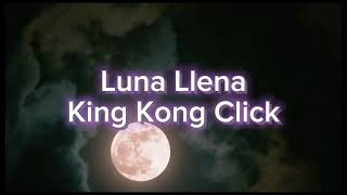 Luna Llena LETRA - King Kong Click