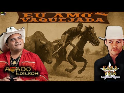 FORROZÃO AND VAQUEJADA - KARA VÉIA & AMADO EDILSON - TBT TO VAQUEJADAS