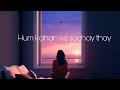Hum Kahan Ke Sachay Thay (lofi) - lyrics - Yashal shahid - deلara