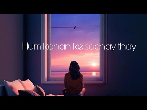 Hum Kahan Ke Sachay Thay (lofi) - lyrics - Yashal shahid - deلara