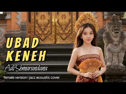ADI SEMARANDANA - UBAD KENEH (COVER) | FEMALE VERSION By Freya Ardella 
