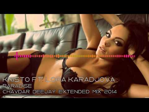 Kristo ft. Lora Karadjova - Paradise (Chavdar Deejay Extended Mix 2014)