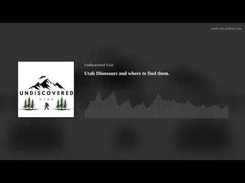 Utah Dinosaurs and where to find them.