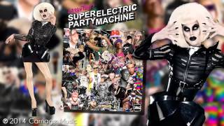 Sharon Needles - Supermodel Inc - Super Electric Party Machine (Full Audio)