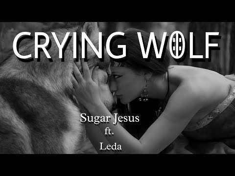 Crying Wolf _-_ Sugar Jesus (ft.Leda)
