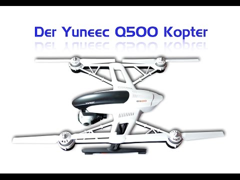 Der Yuneec Typhoon Q500 Kopter - im ersten Test und erste Aufnahmen der Kamera