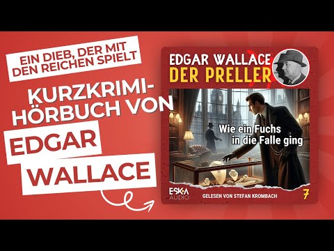Edgar Wallace: Der Preller (07) – Wie ein Fuchs in die Falle ging (Krimi Hörbuch komplett)