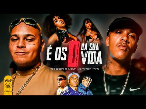 É OS D DA SUA VIDA - MC Ryan SP, MC Lipi, MC Cebezinho e Kyan (Love Funk) Oldilla