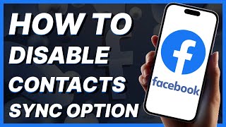 How To Disable Contacts Sync Option In Facebook