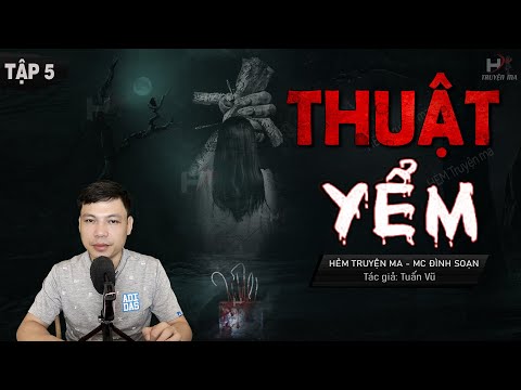 [Tập 5] Truyện Ma: YỂM | Suýt Chết Yểu 🥵 Câu Chuyện Có Thật MC Đình Soạn Kể Sợ Lắm