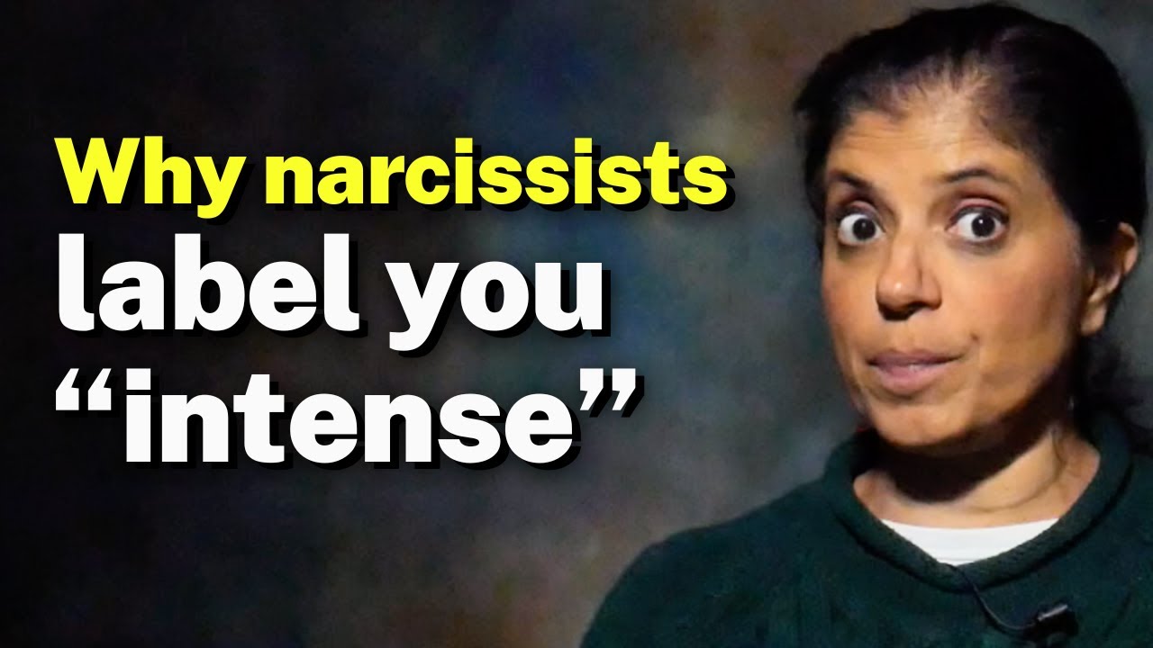 Why narcissists label you "intense"