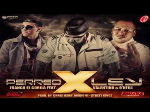 Perreo X Ley - Franco El Gorila Ft. Valentino Y O'Neill (original)