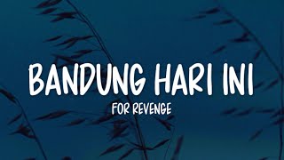 Download lagu For Revenge - Bandung Hari Ini (Lirik Lagu) mp3