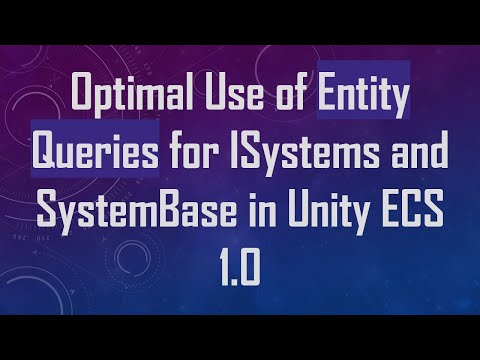 Optimal Use of Entity Queries for ISystems and SystemBase in Unity ECS 1.0