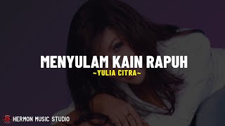 Download lagu YULIA CITRA - MENYULAM KAIN RAPUH (Lirik Lagu) Untuk apa aku menyulam kain yang rapuh mp3