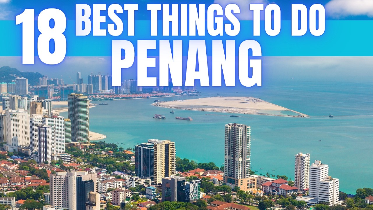 Best Things To Do in Penang Malaysia 4K
