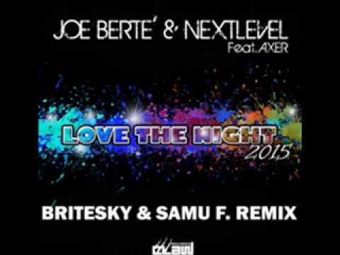 Joe Bertè & Nextlevel Feat. Axer "Love The Night 2015"(Britesky & Samu F. Remix)