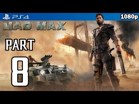 MAD MAX Walkthrough PART 8 (PS4) Gameplay No Commentary @ 1080p HD ✔