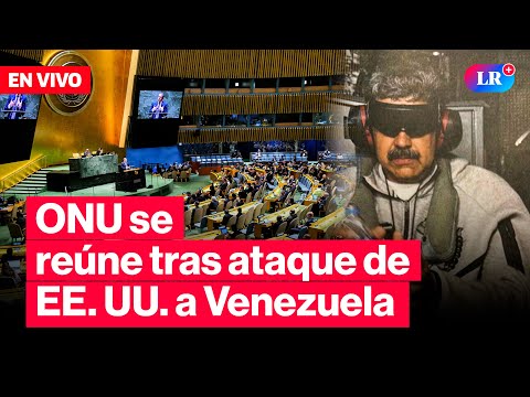 🔴 MADURO CAPTURADO: ONU se reúne por la intervención de EE. UU. en Venezuela | #LR