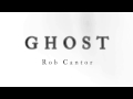 GHOST - Rob Cantor (AUDIO ONLY) 