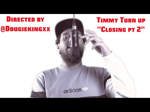 Timmy Turn Up - Closing Pt 2 (Official Ultra HD Video)