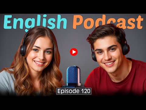 Learn English Quickly with Podcast Conversation | English Language Learning | Episode 120