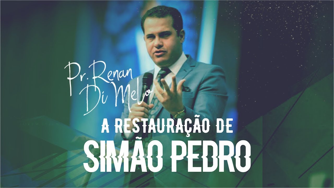 A RESTAURAÇÃO DE SIMÃO PEDRO - Pr. Renan di Melo