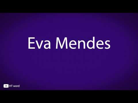 How to pronounce Eva Mendes