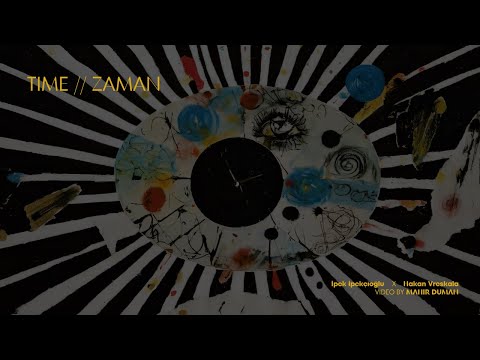 Ipek Ipekcioglu x Hakan Vreskala - Time // Zaman (Official Music Video)