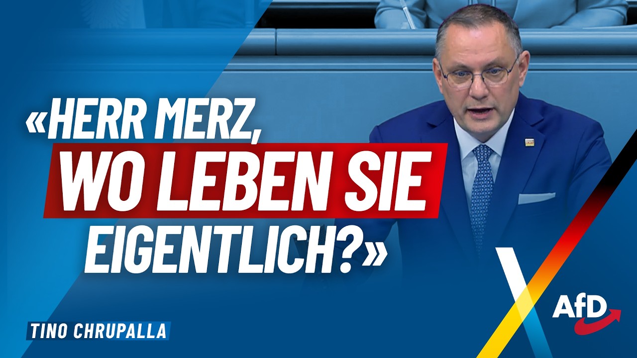 "Herr Merz, wo leben Sie eigentlich?" – Tino Chrupalla – AfD