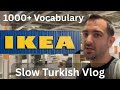 Slow Turkish Vlog At IKEA Part 1 1000 Turkish Words For Everyday Life