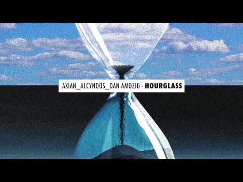 Axian x Alcynoos x Dan Amozig - Hourglass