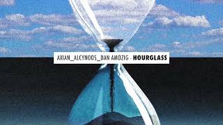 Axian x Alcynoos x Dan Amozig - Hourglass