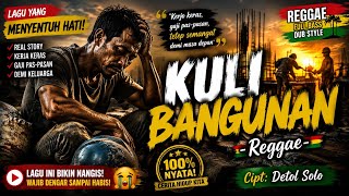 Download lagu KULI BANGUNAN | REGGAE VERSION - LAGU VIRAL mp3 Download lagu KULI BANGUNAN | REGGAE VERSION - LAGU VIRAL mp3
