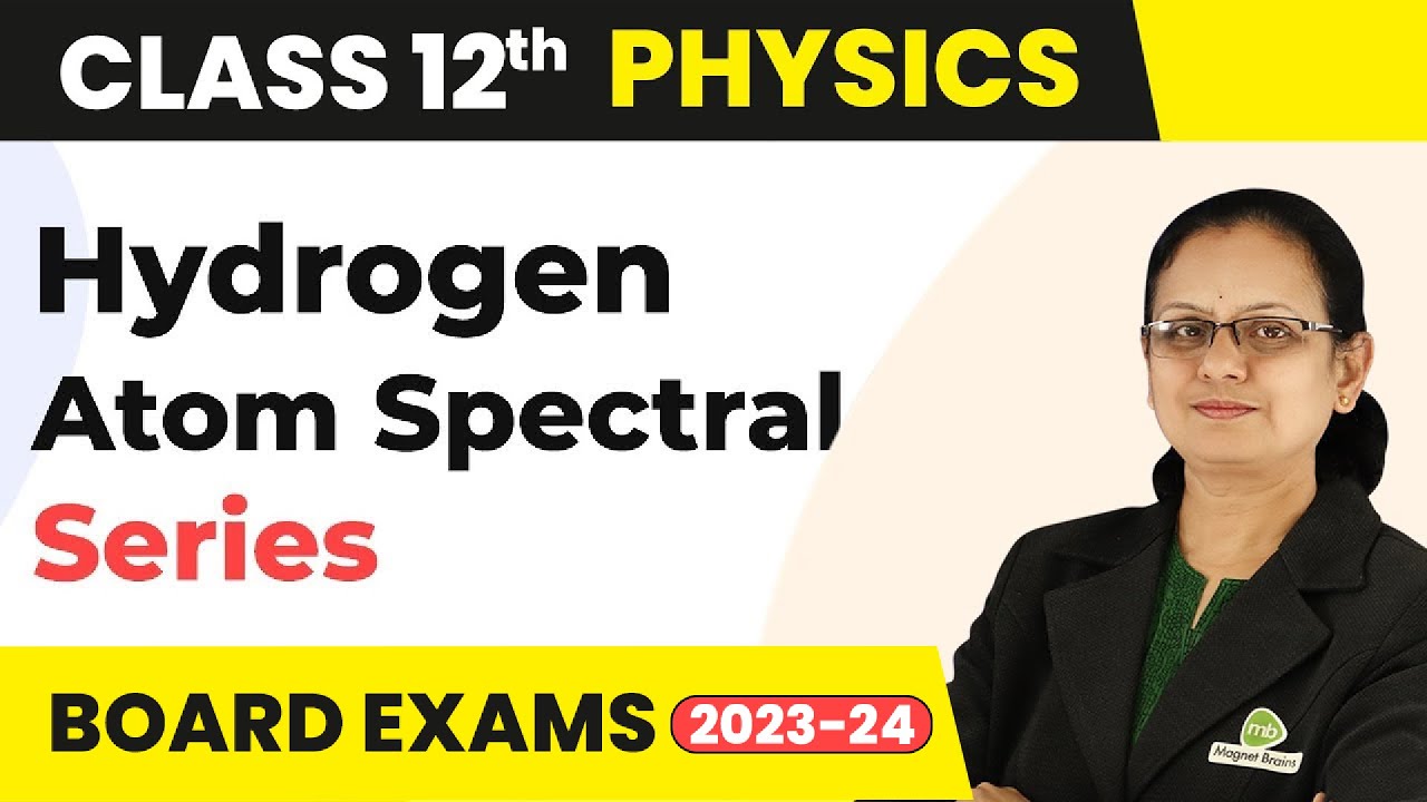 Spectral Series of Hydrogen Atom - Atoms | Class 12 Physics 2022-23