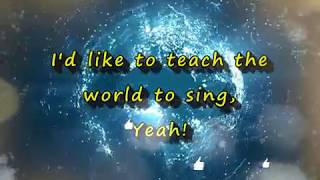 I&#39;d Like to Teach the World to Sing - lyrics - kids