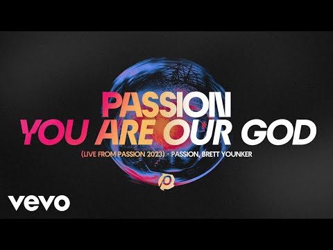Passion, Brett Younker - You Are Our God (Audio / Live From Passion 2023)
