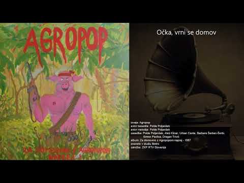 Očka, vrni se domov - Agropop
