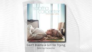 Can&#39;t Blame a Girl for Trying - Sabrina Carpenter (audio)