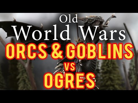 Orcs and Goblins vs Ogres Warhammer Fantasy Battle Report - Old World Wars Ep 205